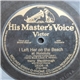 Harry Macdonough And Mixed Chorus / Alice Green - Raymond Dixon - I Left Her On The Beach At Honolulu / Have A Heart